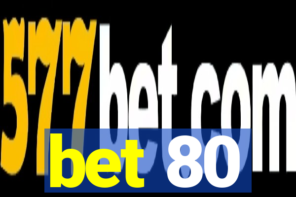 bet 80